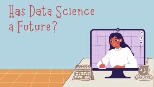 Read more about the article Has Data Science a Future?