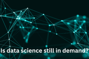Read more about the article Is data science still in demand?