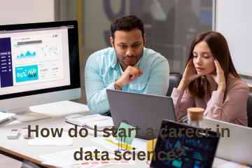 Read more about the article How do I start a career in data science?