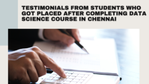 Read more about the article Testimonials from students who got placed after completing Data Science course in Chennai