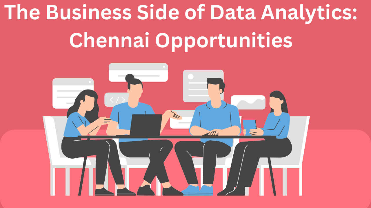 Read more about the article The Business Side of Data Analytics: Chennai Opportunities