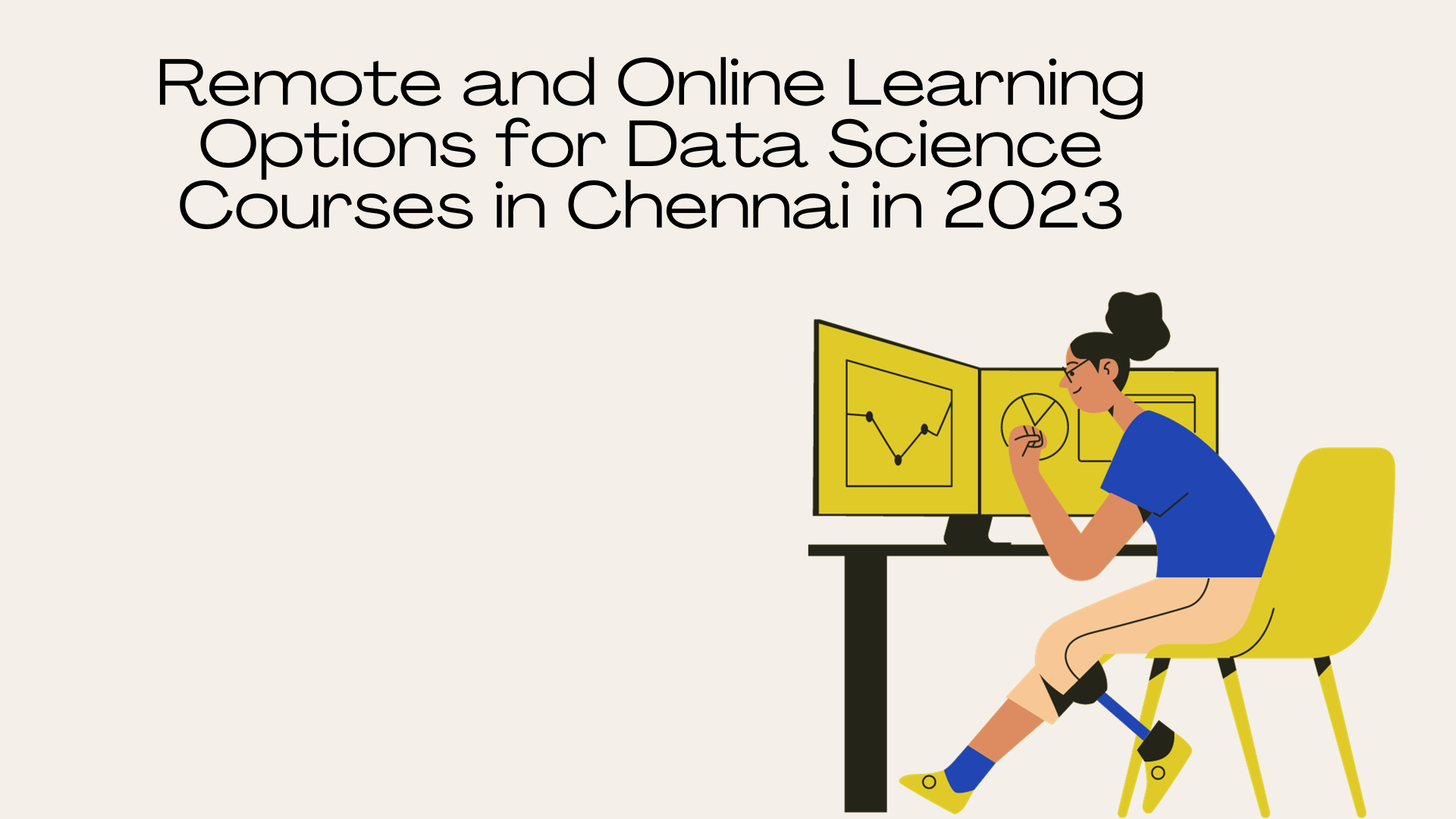 Read more about the article Remote and Online Learning Options for Data Science Courses in Chennai in 2023